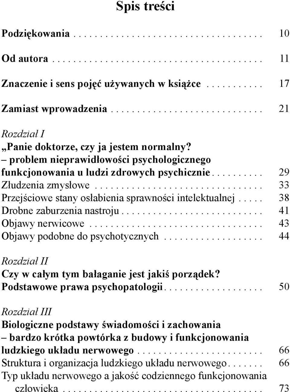 ............................... 33 Przejściowe stany osłabienia sprawności intelektualnej..... 38 Drobne zaburzenia nastroju........................... 41 Objawy nerwicowe.