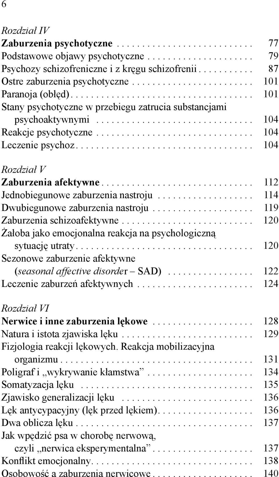 .............................. 104 Reakcje psychotyczne............................... 104 Leczenie psychoz................................... 104 Rozdział V Zaburzenia afektywne.