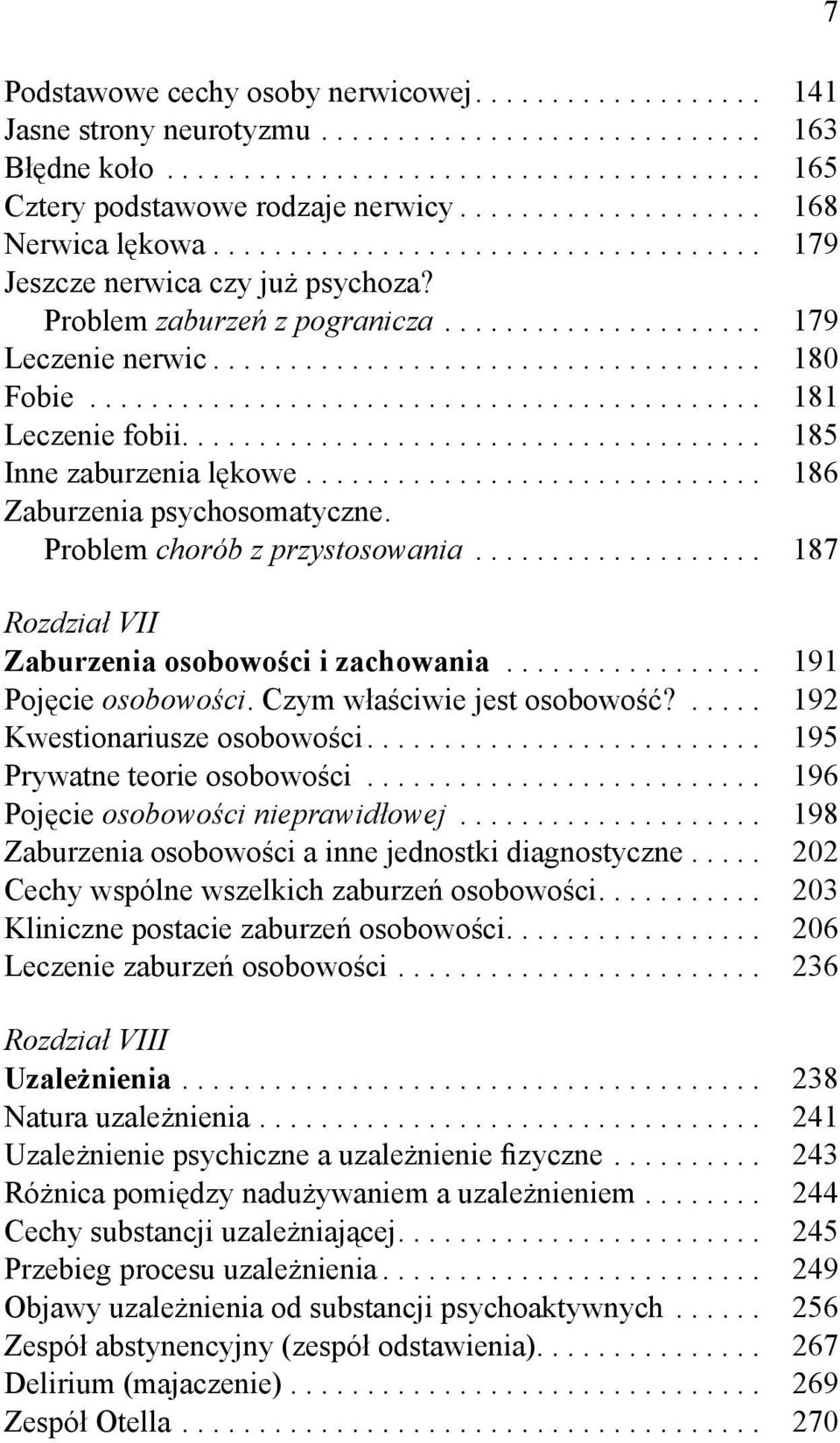 ........................................... 181 Leczenie fobii...................................... 185 Inne zaburzenia lękowe.............................. 186 Zaburzenia psychosomatyczne.