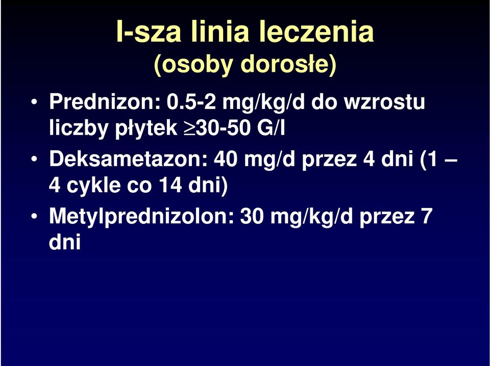 Deksametazon: 40 mg/d przez 4 dni (1 4 cykle co