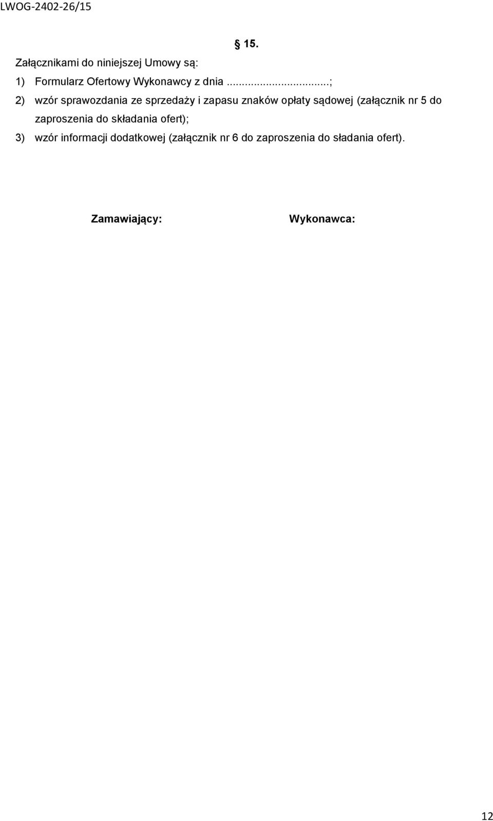 (załącznik nr 5 do zaproszenia do składania ofert); 3) wzór informacji