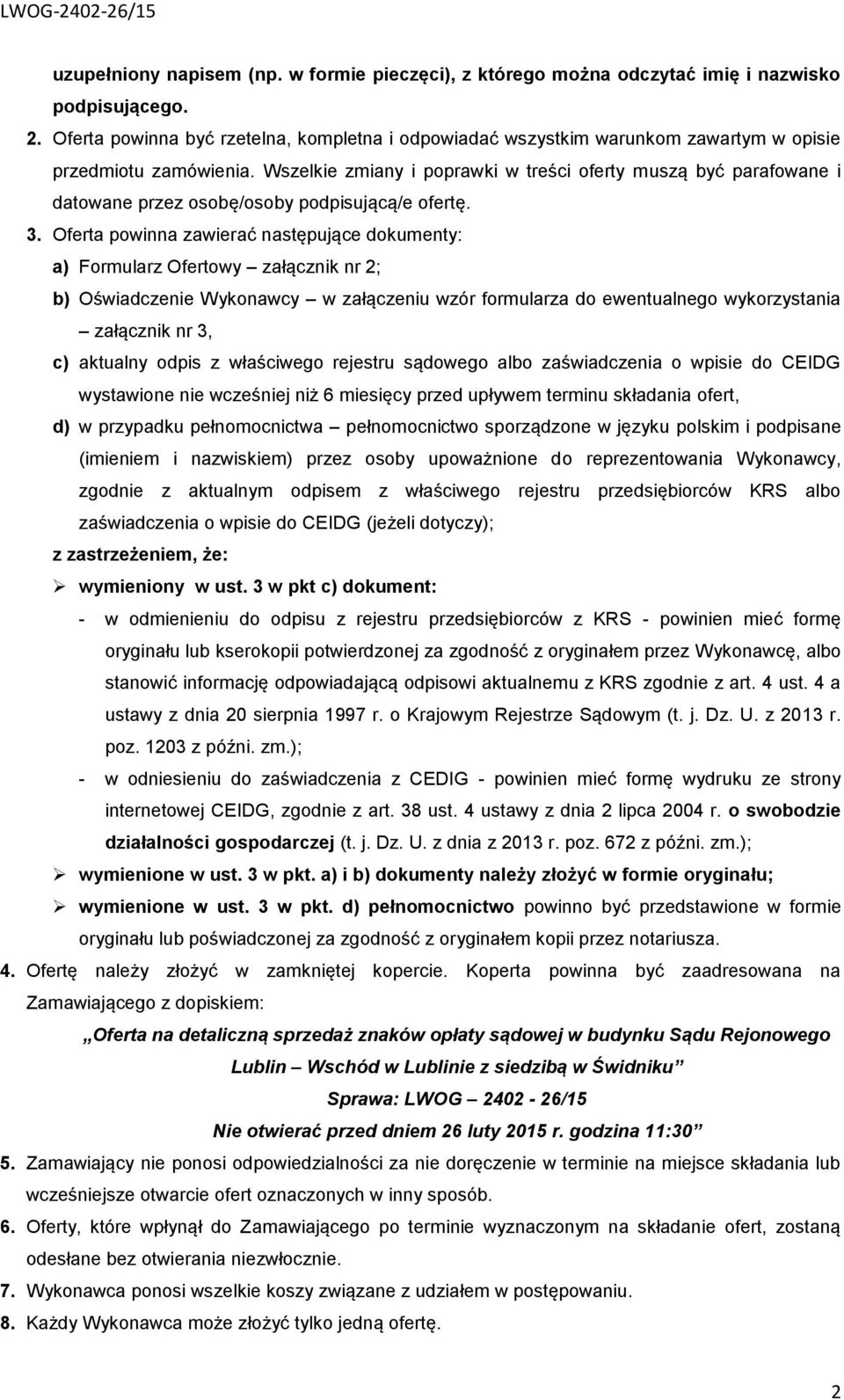 Wszelkie zmiany i poprawki w treści oferty muszą być parafowane i datowane przez osobę/osoby podpisującą/e ofertę. 3.