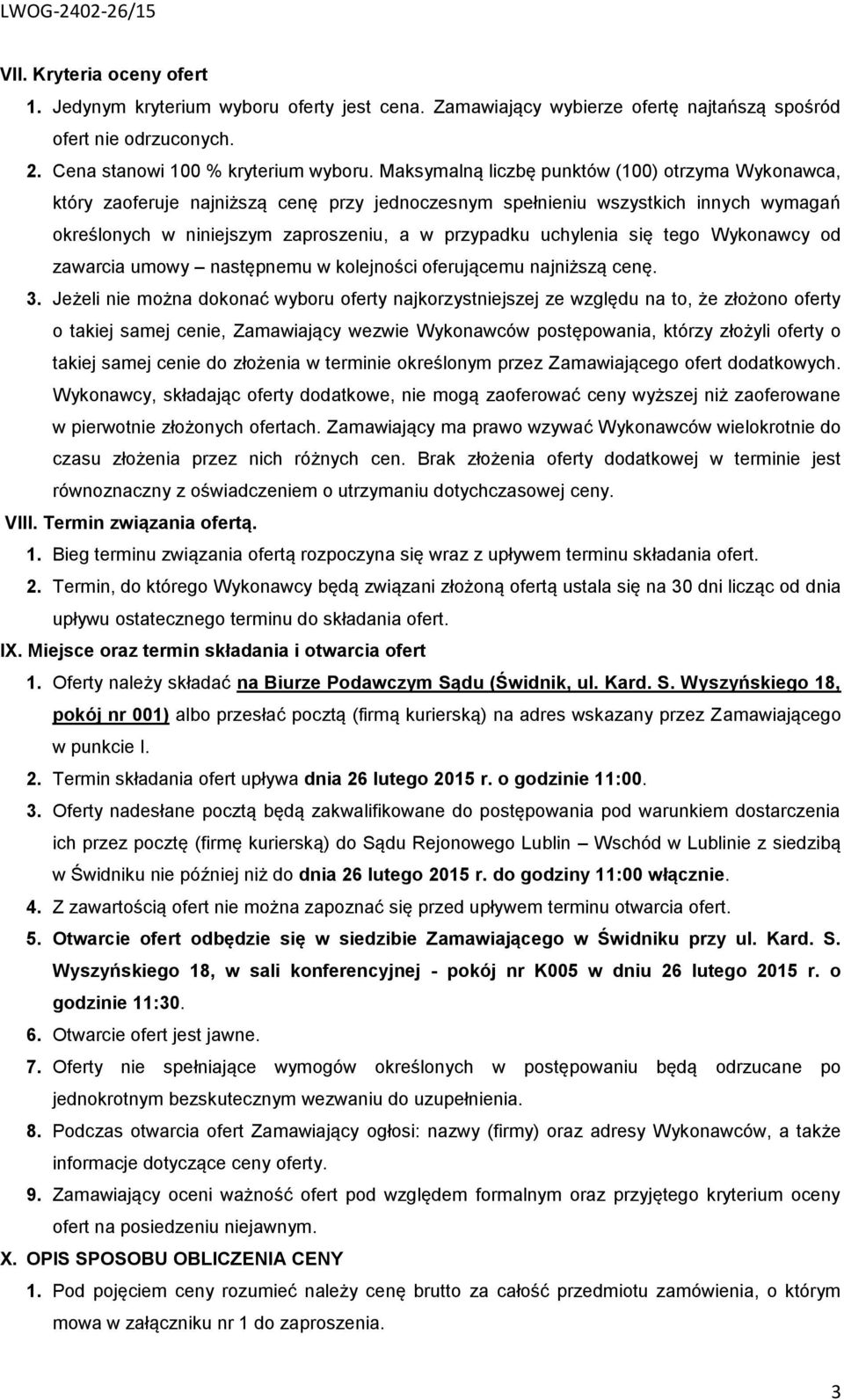 się tego Wykonawcy od zawarcia umowy następnemu w kolejności oferującemu najniższą cenę. 3.