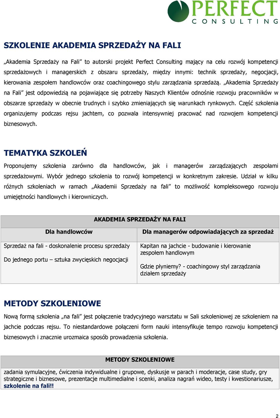 Akademia Sprzedaży na Fali jest odpowiedzią na pojawiające się potrzeby Naszych Klientów odnośnie rozwoju pracowników w obszarze sprzedaży w obecnie trudnych i szybko zmieniających się warunkach