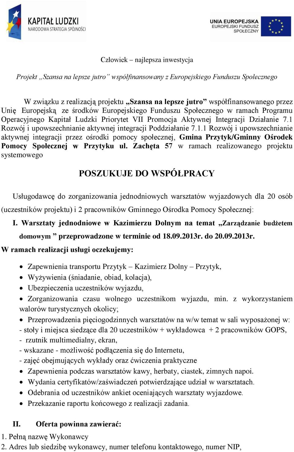 1 Rozwój i upowszechnianie aktywnej integracji Poddziałanie 7.1.1 Rozwój i upowszechnianie aktywnej integracji przez ośrodki pomocy społecznej, Gmina Przytyk/Gminny Ośrodek Pomocy Społecznej w Przytyku ul.