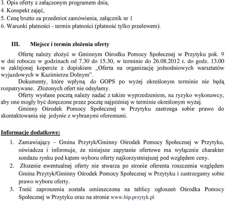 00 w zaklejonej kopercie z dopiskiem Oferta na organizację jednodniowych warsztatów wyjazdowych w Kazimierzu Dolnym. Dokumenty, które wpłyną do GOPS po wyżej określonym terminie nie będą rozpatrywane.