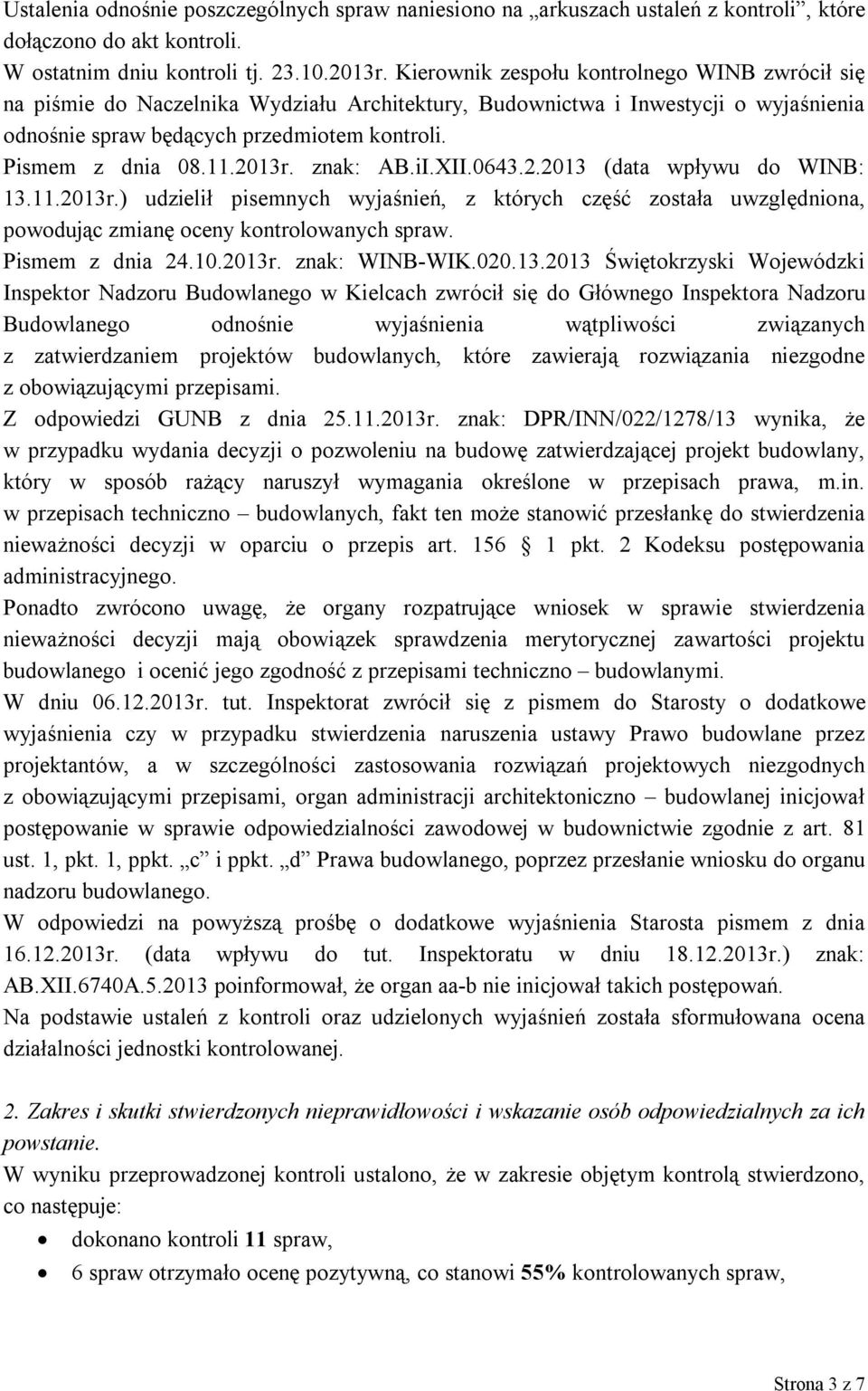 2013r. znak: AB.iI.XII.0643.2.2013 (data wpływu do WINB: 13.11.2013r.) udzielił pisemnych wyjaśnień, z których część została uwzględniona, powodując zmianę oceny kontrolowanych spraw.