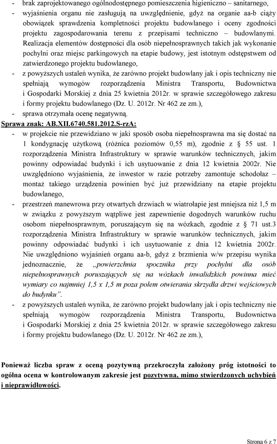 Realizacja elementów dostępności dla osób niepełnosprawnych takich jak wykonanie pochylni oraz miejsc parkingowych na etapie budowy, jest istotnym odstępstwem od zatwierdzonego projektu budowlanego,