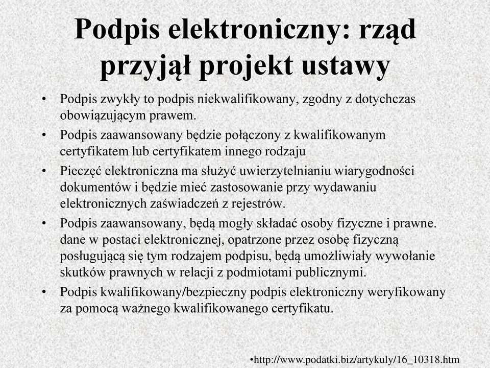 zastosowanie przy wydawaniu elektronicznych zaświadczeń z rejestrów. Podpis zaawansowany, będą mogły składać osoby fizyczne i prawne.