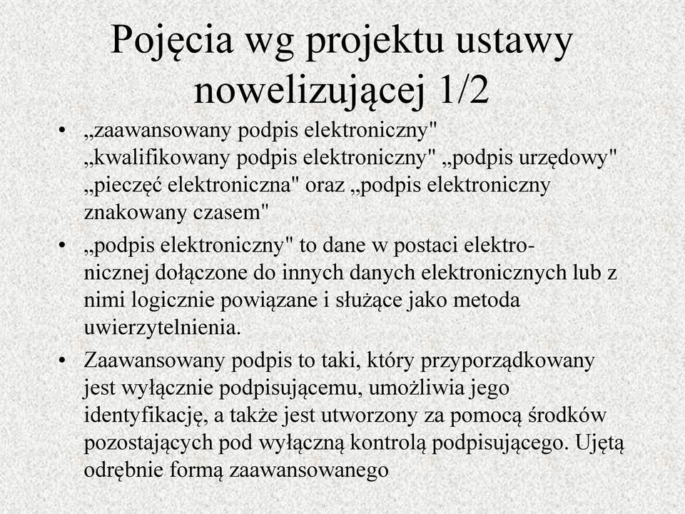 elektronicznych lub z nimi logicznie powiązane i służące jako metoda uwierzytelnienia.