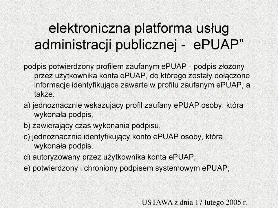 profil zaufany epuap osoby, która wykonała podpis, b) zawierający czas wykonania podpisu, c) jednoznacznie identyfikujący konto epuap osoby,