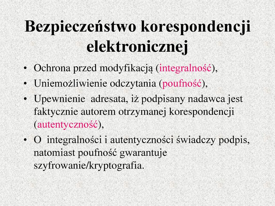 podpisany nadawca jest faktycznie autorem otrzymanej korespondencji (autentyczność),