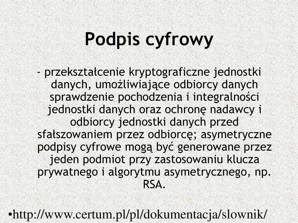 umożliwiające odbiorcy danych sprawdzenie pochodzenia i integralności jednostki danych oraz ochronę