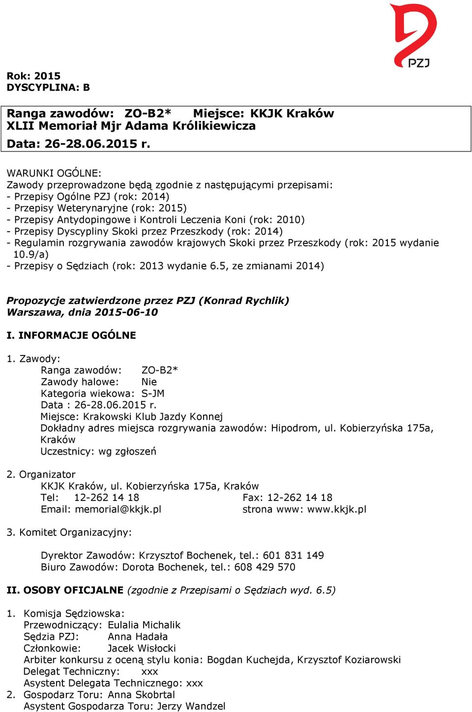 (rok: 2010) - Przepisy Dyscypliny Skoki przez Przeszkody (rok: 2014) - Regulamin rozgrywania zawodów krajowych Skoki przez Przeszkody (rok: 2015 wydanie 10.