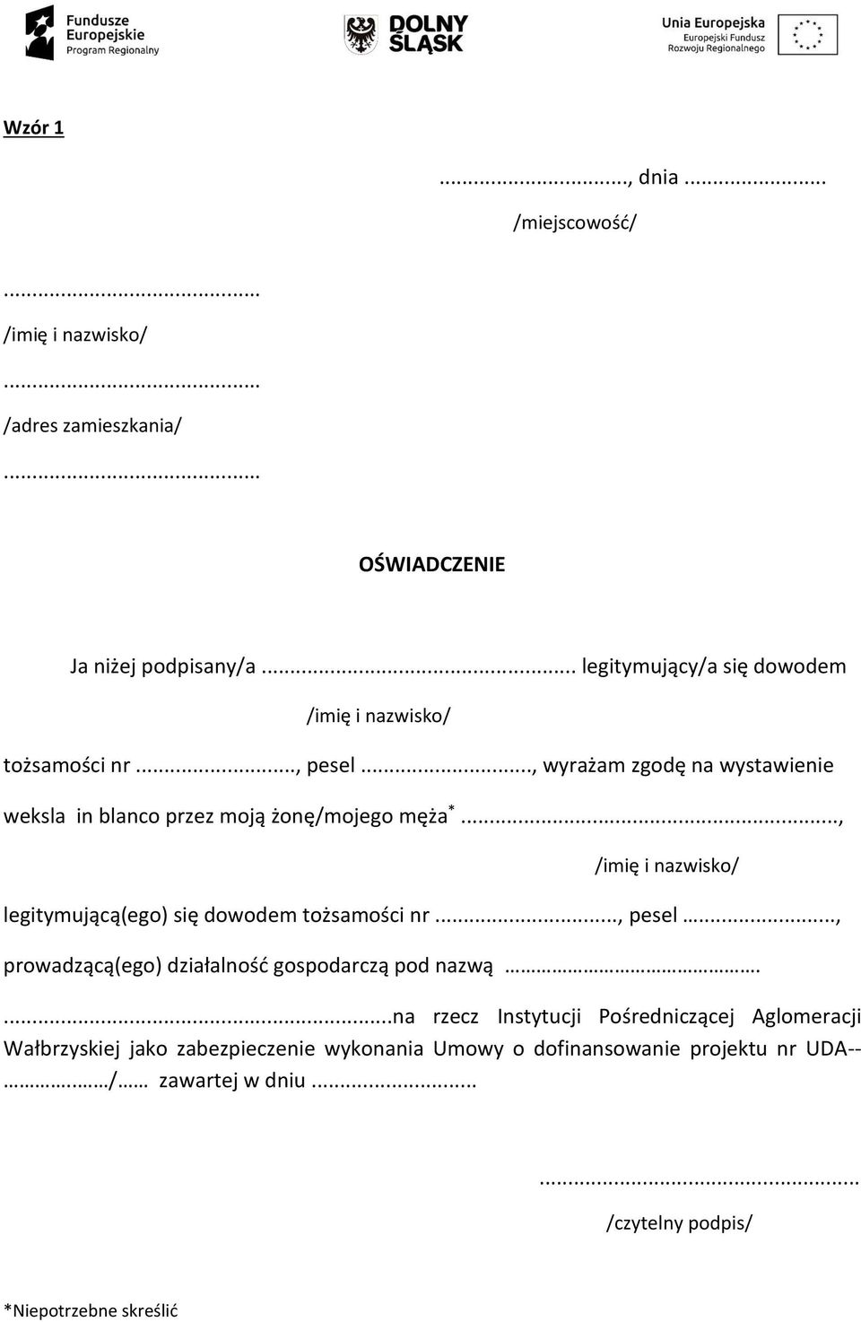.., /imię i nazwisko/ legitymującą(ego) się dowodem tożsamości nr..., pesel..., prowadzącą(ego) działalność gospodarczą pod nazwą.