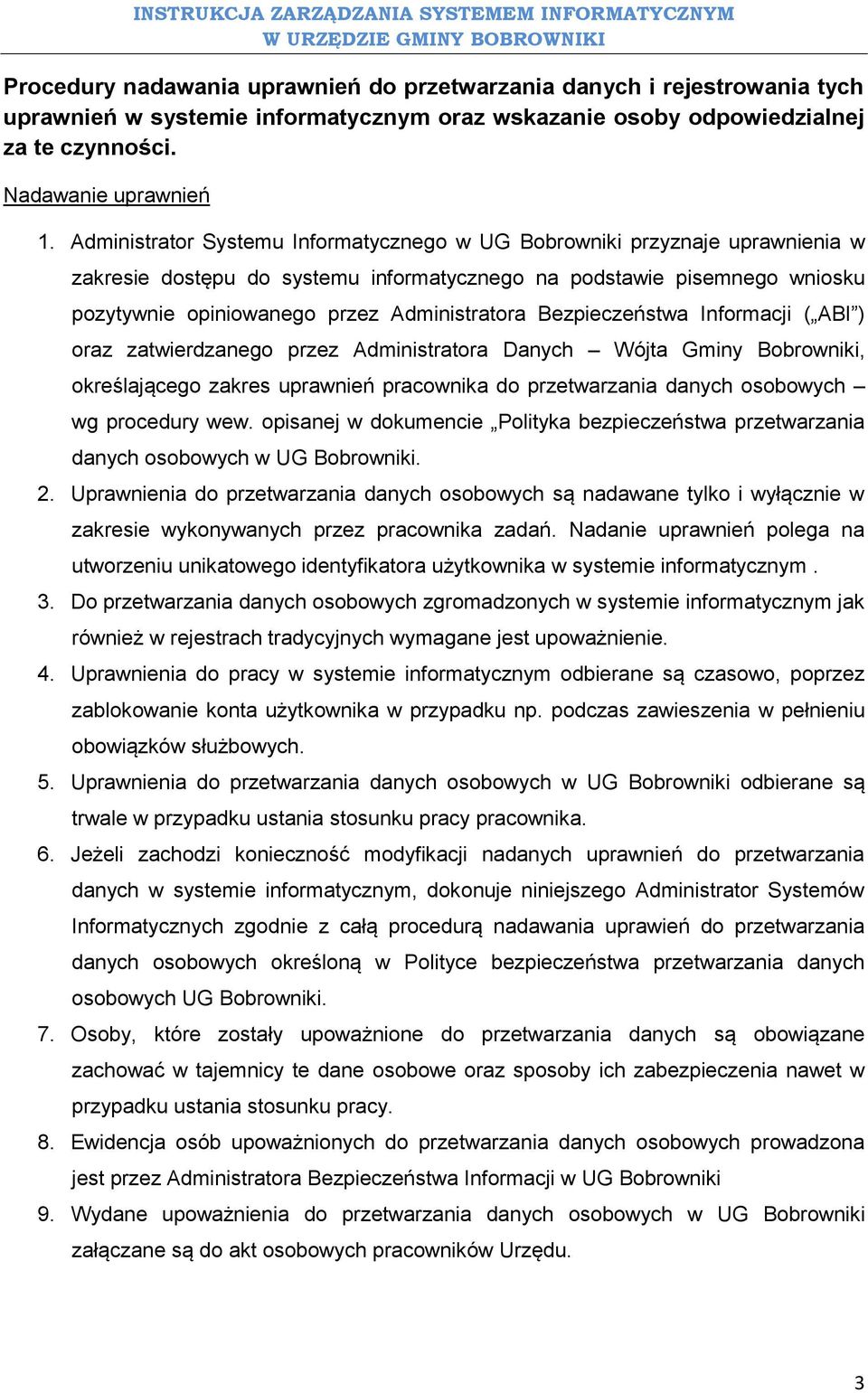 Bezpieczeństwa Informacji ( ABI ) oraz zatwierdzanego przez Administratora Danych Wójta Gminy Bobrowniki, określającego zakres uprawnień pracownika do przetwarzania danych osobowych wg procedury wew.