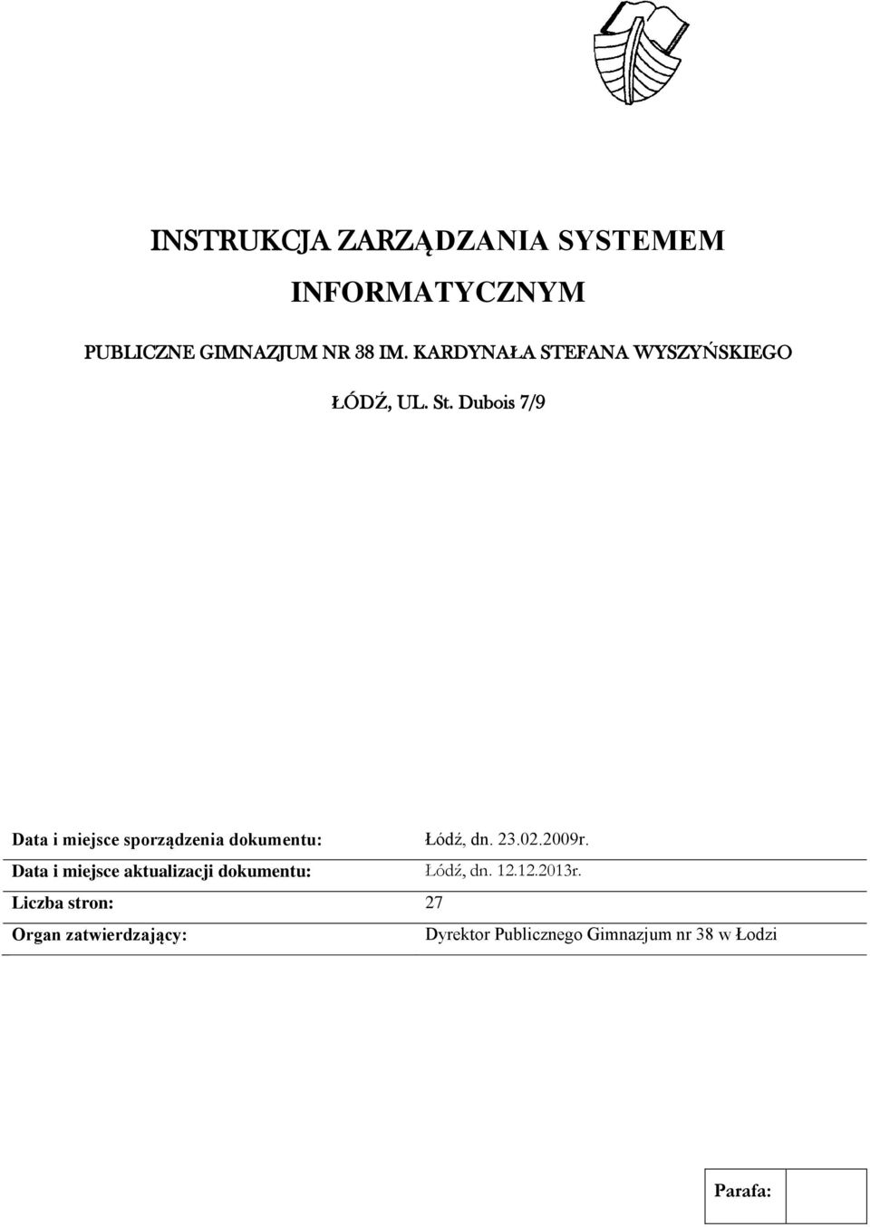 Dubois 7/9 Data i miejsce sporządzenia dokumentu: Łódź, dn. 23.02.2009r.