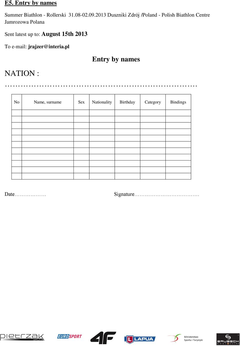 Sent latest up to: August 15th 2013 To e-mail: jrajzer@interia.