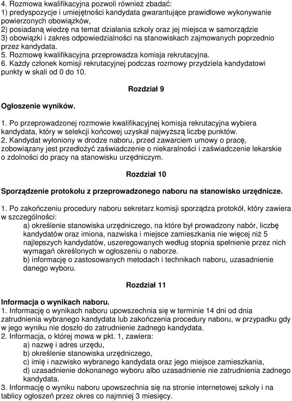 KaŜdy członek komisji rekrutacyjnej podczas rozmowy przydziela kandydatowi punkty w skali od 0 do 10. Ogłoszenie wyników. Rozdział 9 1.