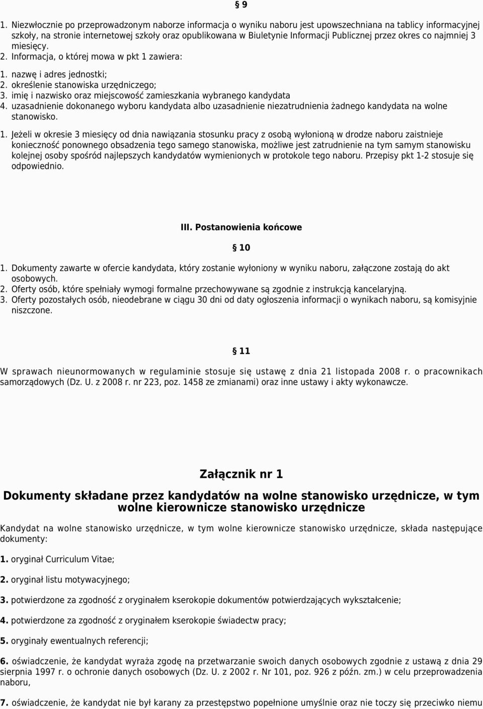 imię i nazwisko oraz miejscowość zamieszkania wybranego kandydata 4. uzasadnienie dokonanego wyboru kandydata albo uzasadnienie niezatrudnienia żadnego kandydata na wolne stanowisko. 1.