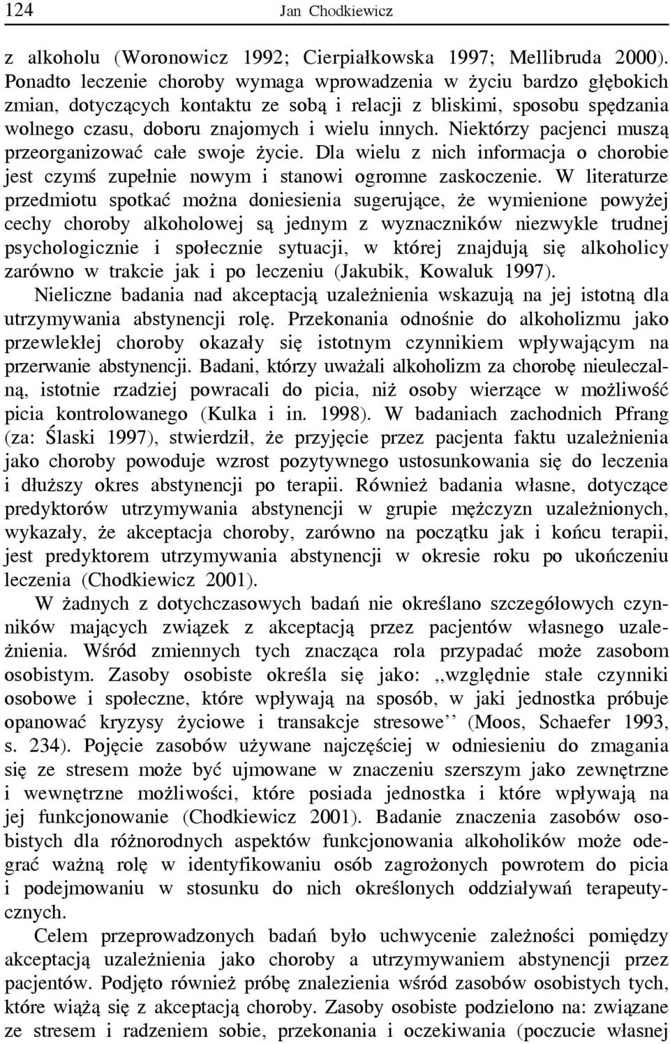 Niektórzy pacjenci muszą przeorgazować całe swoje życie. Dla wielu z ch informacja o chorobie jest czymś zupełe nowym i stanowi ogromne zaskoczee.