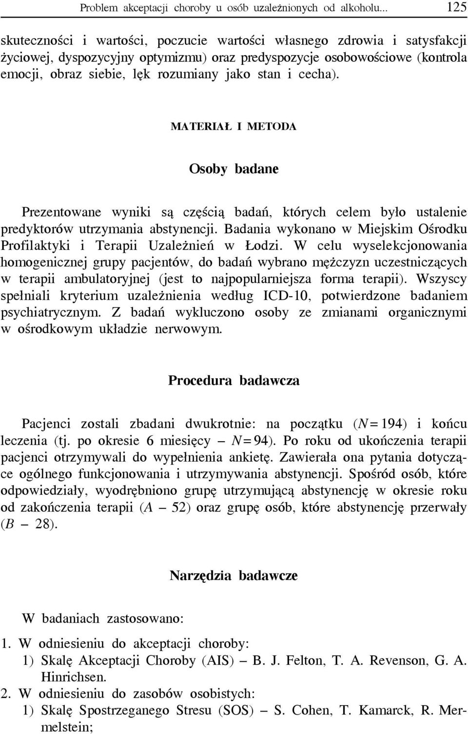 stan i cecha). MATERIAŁ I METODA Osoby badane Prezentowane wyki są częścią badań, których celem było ustalee predyktorów utrzymaa abstynencji.