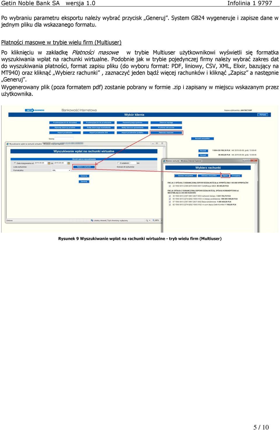 Podobnie jak w trybie pojedynczej firmy należy wybrać zakres dat do wyszukiwania płatności, format zapisu pliku (do wyboru format: PDF, liniowy, CSV, XML, Elixir, bazujący na MT940) oraz kliknąć