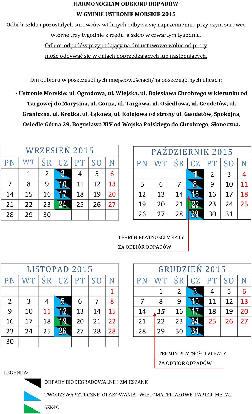 Geodetów, Spokojna, Osiedle Górna 29, Bogusława XIV od Wojska Polskiego do Chrobrego, Słoneczna.