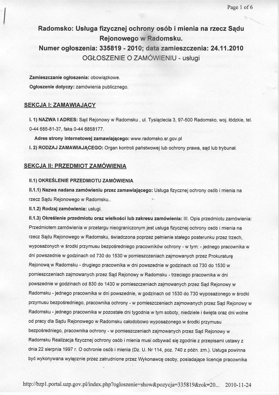 Tysiqclecia 3, 97-500 Radomsko, woj. l6dzkie, tel. 0-44685-81-37, faks 0-446858177. Adres strony internetowej zamawiajqcego: www.radomsko.sr. gov. pl I.