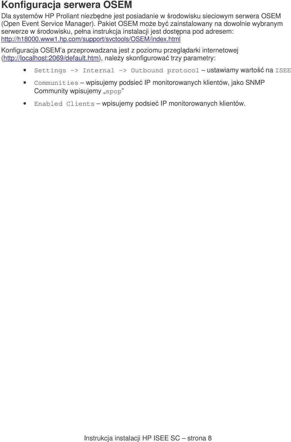 html Konfiguracja OSEM a przeprowadzana jest z poziomu przegldarki internetowej (http://localhost:2069/default.