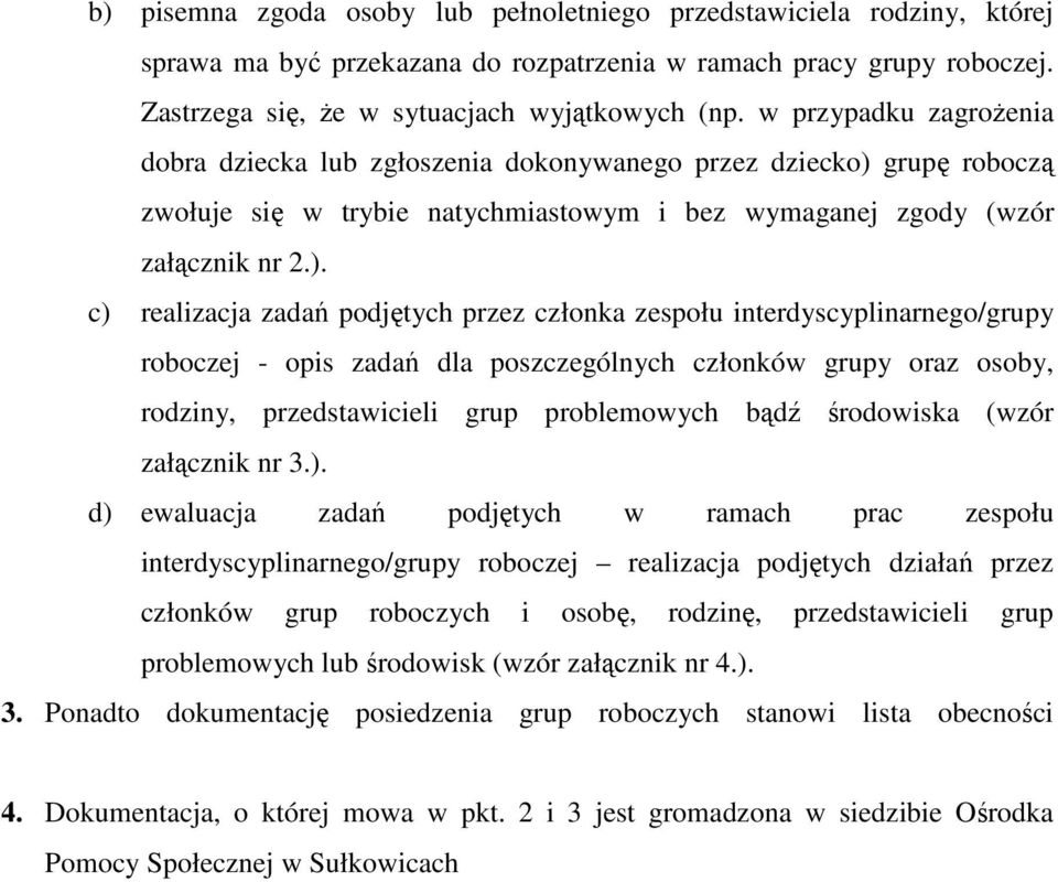 grupę roboczą zwołuje się w trybie natychmiastowym i bez wymaganej zgody (wzór załącznik nr 2.).