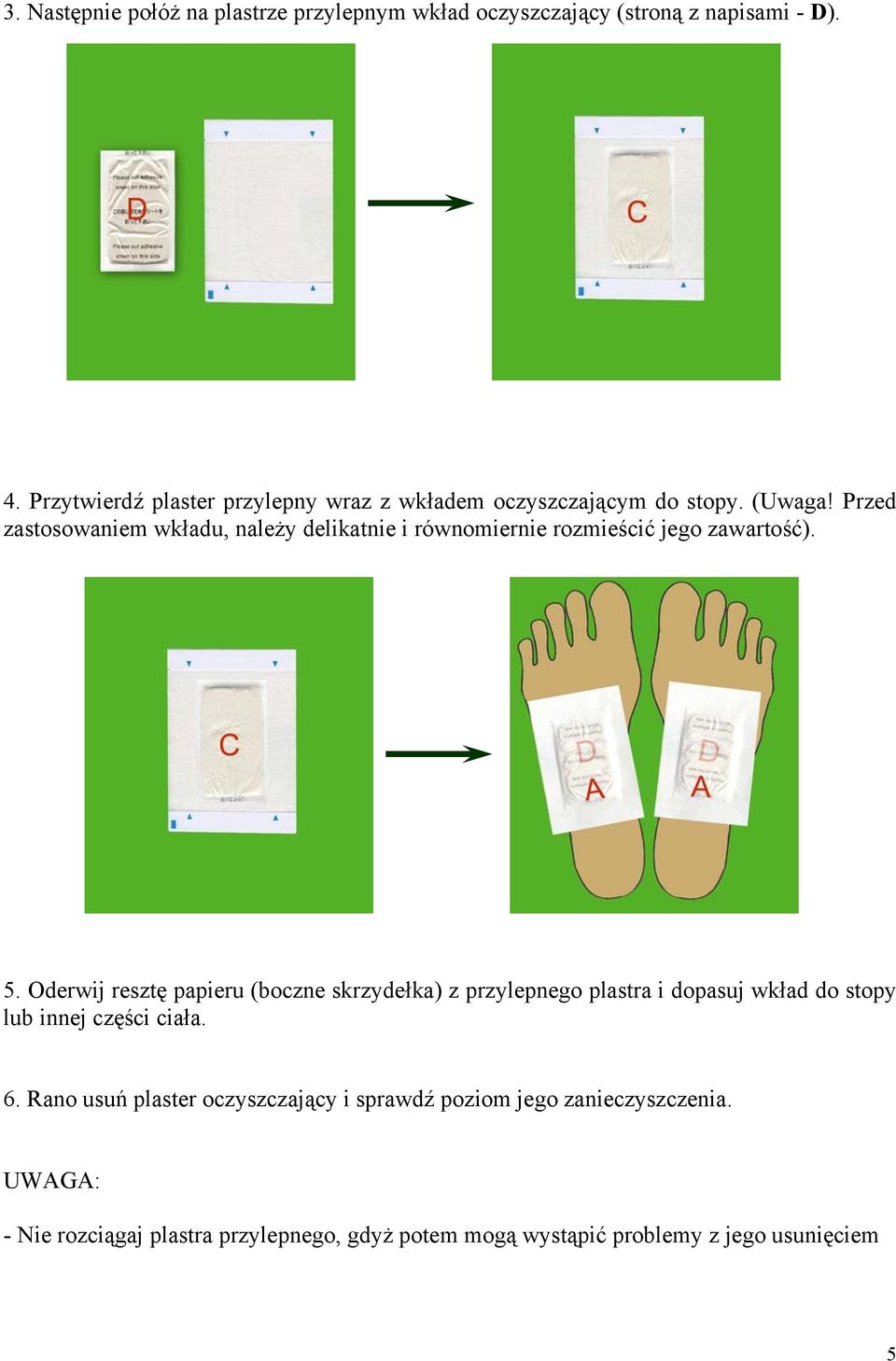 Przed zastosowaniem wkładu, należy delikatnie i równomiernie rozmieścić jego zawartość). 5.