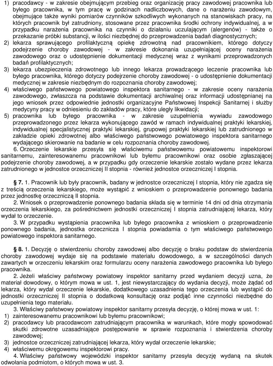 pracownika na czynniki o działaniu uczulającym (alergenów) - także o przekazanie próbki substancji, w ilości niezbędnej do przeprowadzenia badań diagnostycznych; 2) lekarza sprawującego