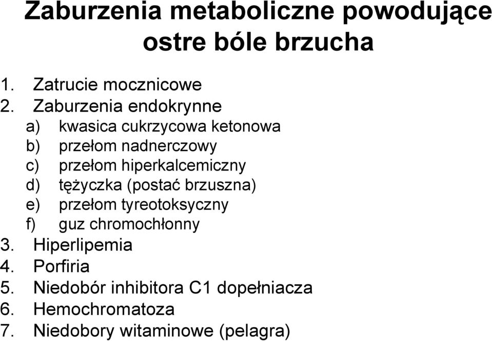 hiperkalcemiczny d) tęŝyczka (postać brzuszna) e) przełom tyreotoksyczny f) guz chromochłonny