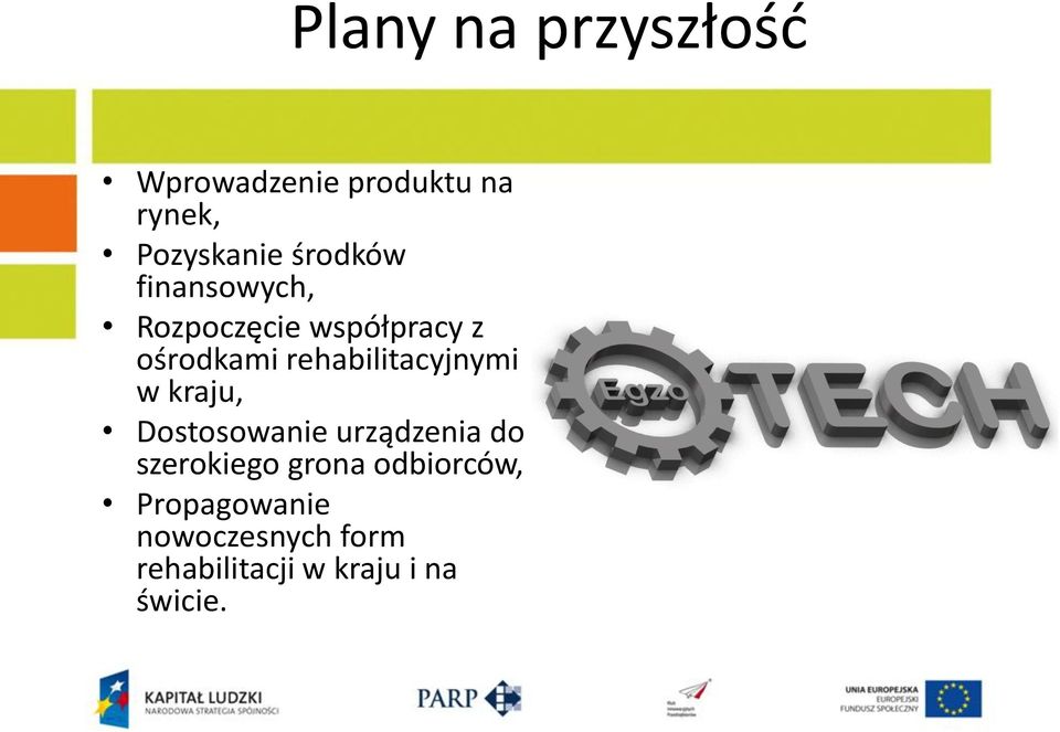 rehabilitacyjnymi w kraju, Dostosowanie urządzenia do szerokiego