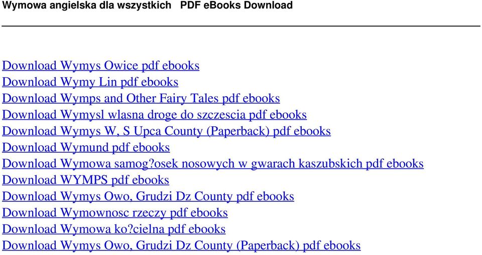 Tales pdf ebooks Download Wymysl wlasna droge do szczescia pdf ebooks Download Wymys W, S Upca County (Paperback) pdf ebooks Download Wymund pdf ebooks