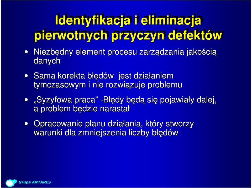 rozwiązuje problemu Syzyfowa praca -Błędy będą się pojawiały dalej, a problem będzie