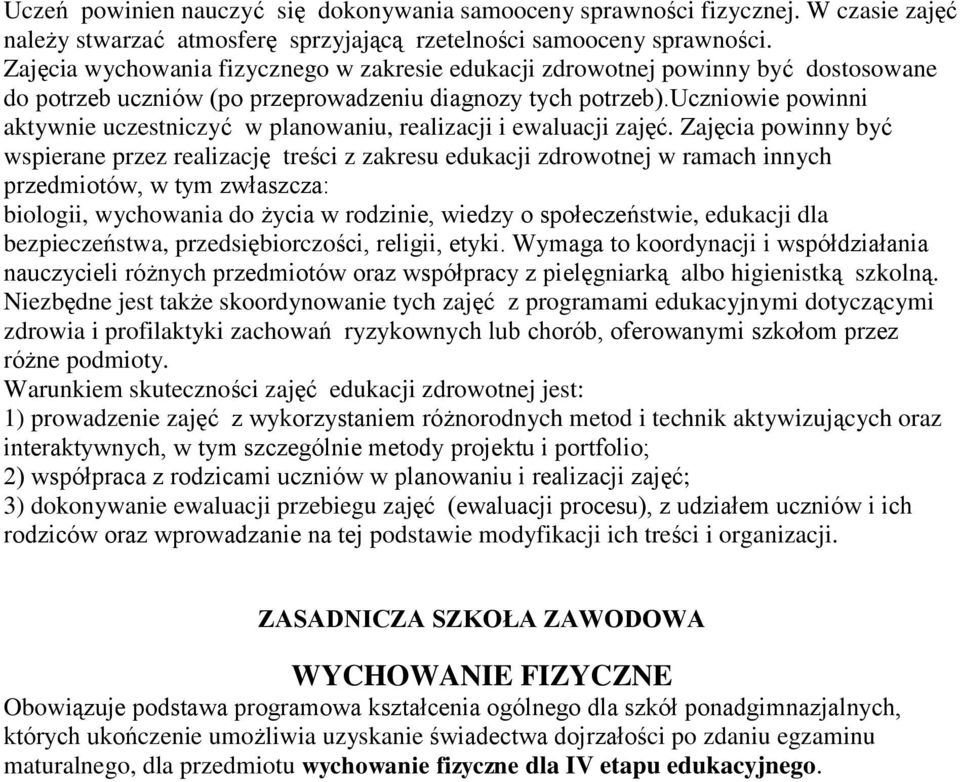uczniowie powinni aktywnie uczestniczyć w planowaniu, realizacji i ewaluacji zajęć.