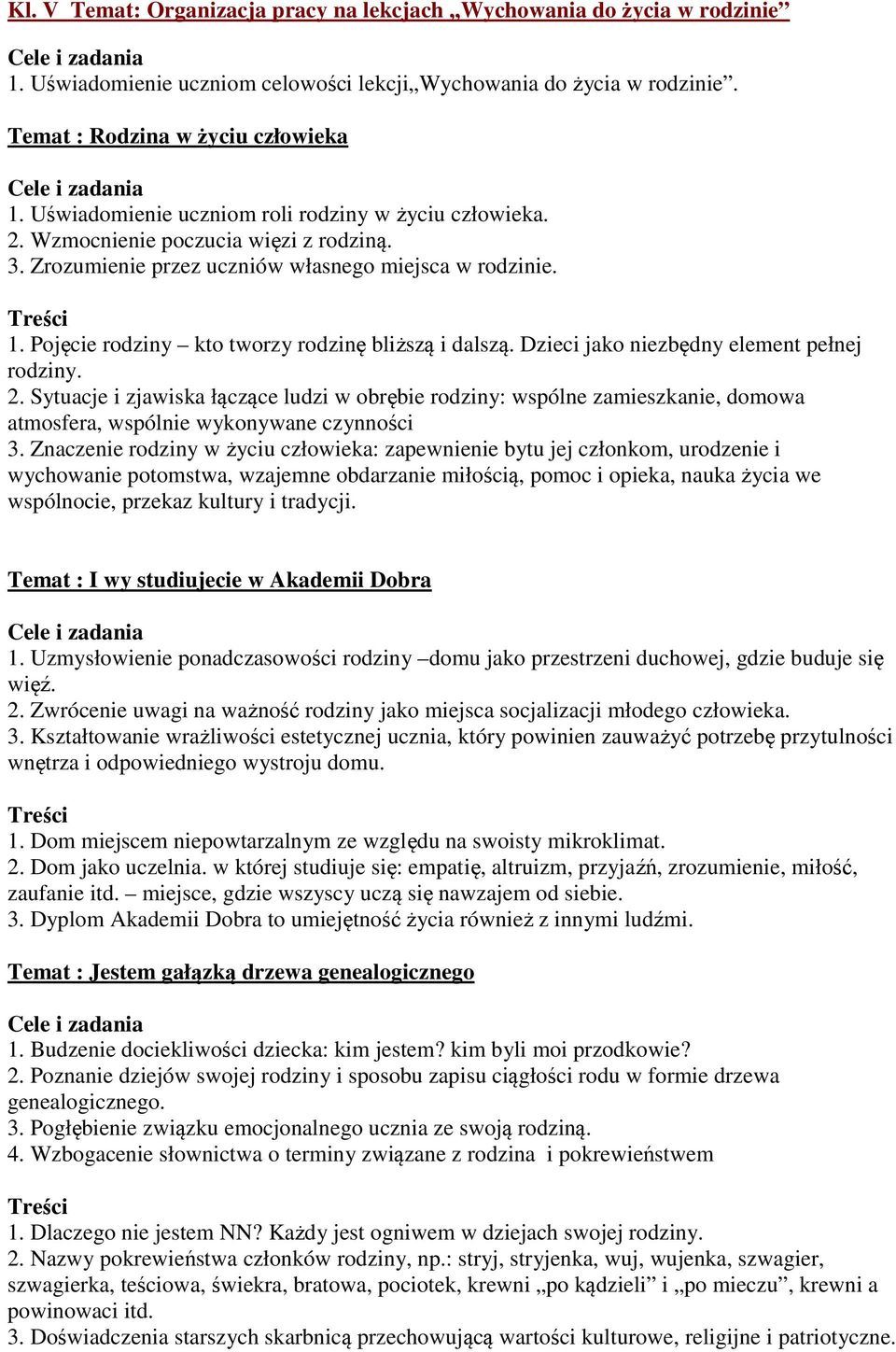 Pojęcie rodziny kto tworzy rodzinę bliższą i dalszą. Dzieci jako niezbędny element pełnej rodziny. 2.