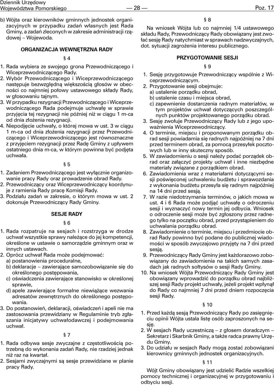 ORGANIZACJA WEWNÊTRZNA RADY 4 1. Rada wybiera ze swojego grona Przewodnicz¹cego i Wiceprzewodnicz¹cego Rady. 2.