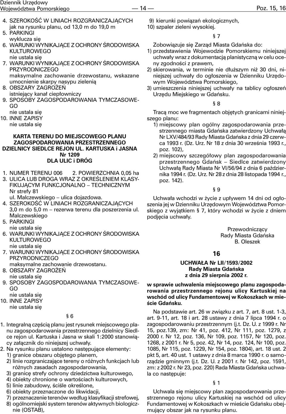 OBSZARY ZAGRO EÑ istniej¹cy kana³ ciep³owniczy 9. SPOSOBY ZAGOSPODAROWANIA TYMCZASOWE- GO 10. INNE ZAPISY KARTA TERENU DO MIEJSCOWEGO PLANU ZAGOSPODAROWANIA PRZESTRZENNEGO DZIELNICY SIEDLCE REJON UL.