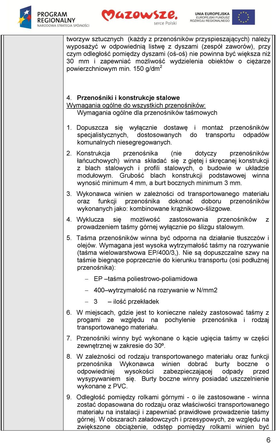 Przenośniki i konstrukcje stalowe Wymagania ogólne do wszystkich przenośników: Wymagania ogólne dla przenośników taśmowych 1.