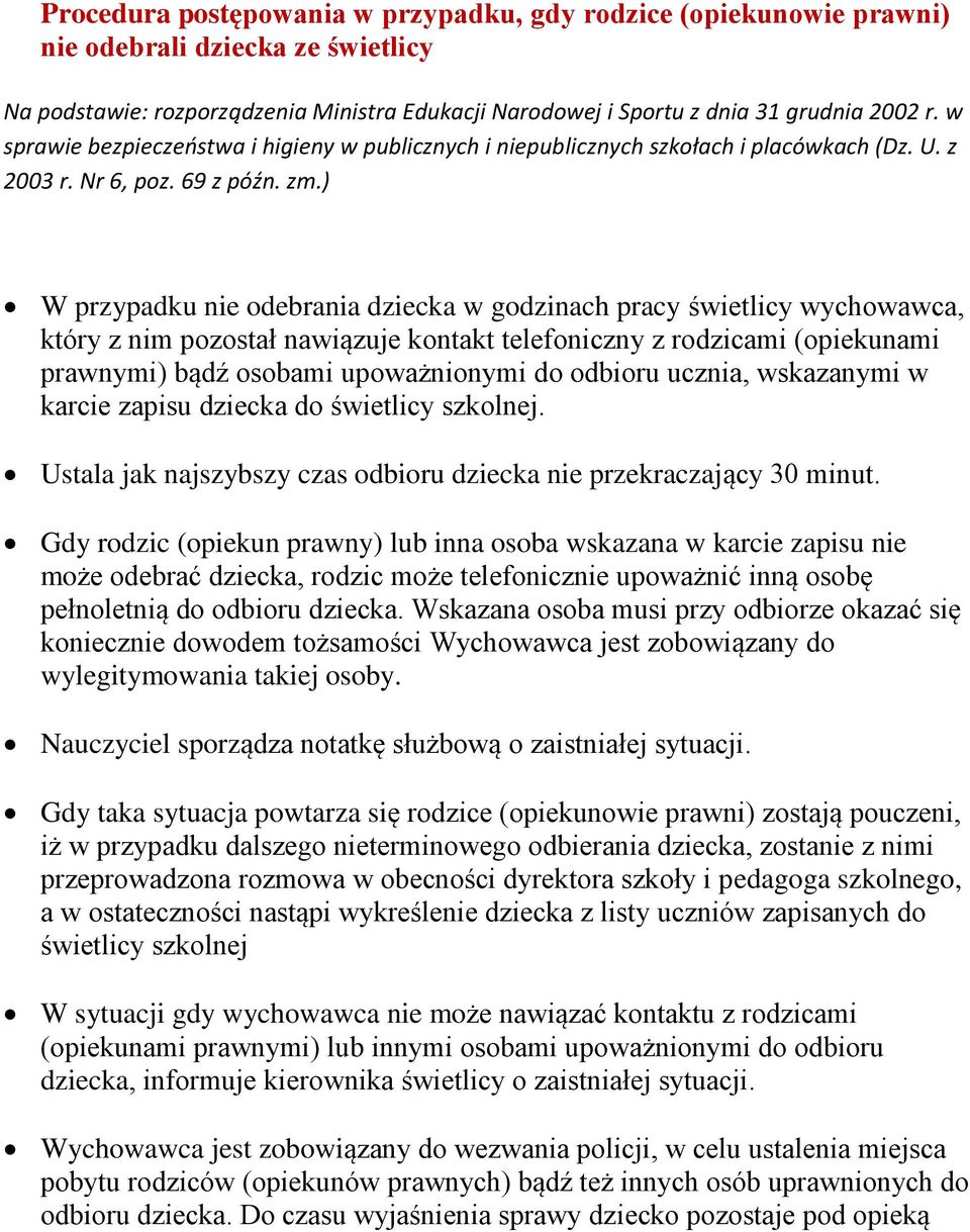 Ustala jak najszybszy czas odbioru dziecka nie przekraczający 30 minut.