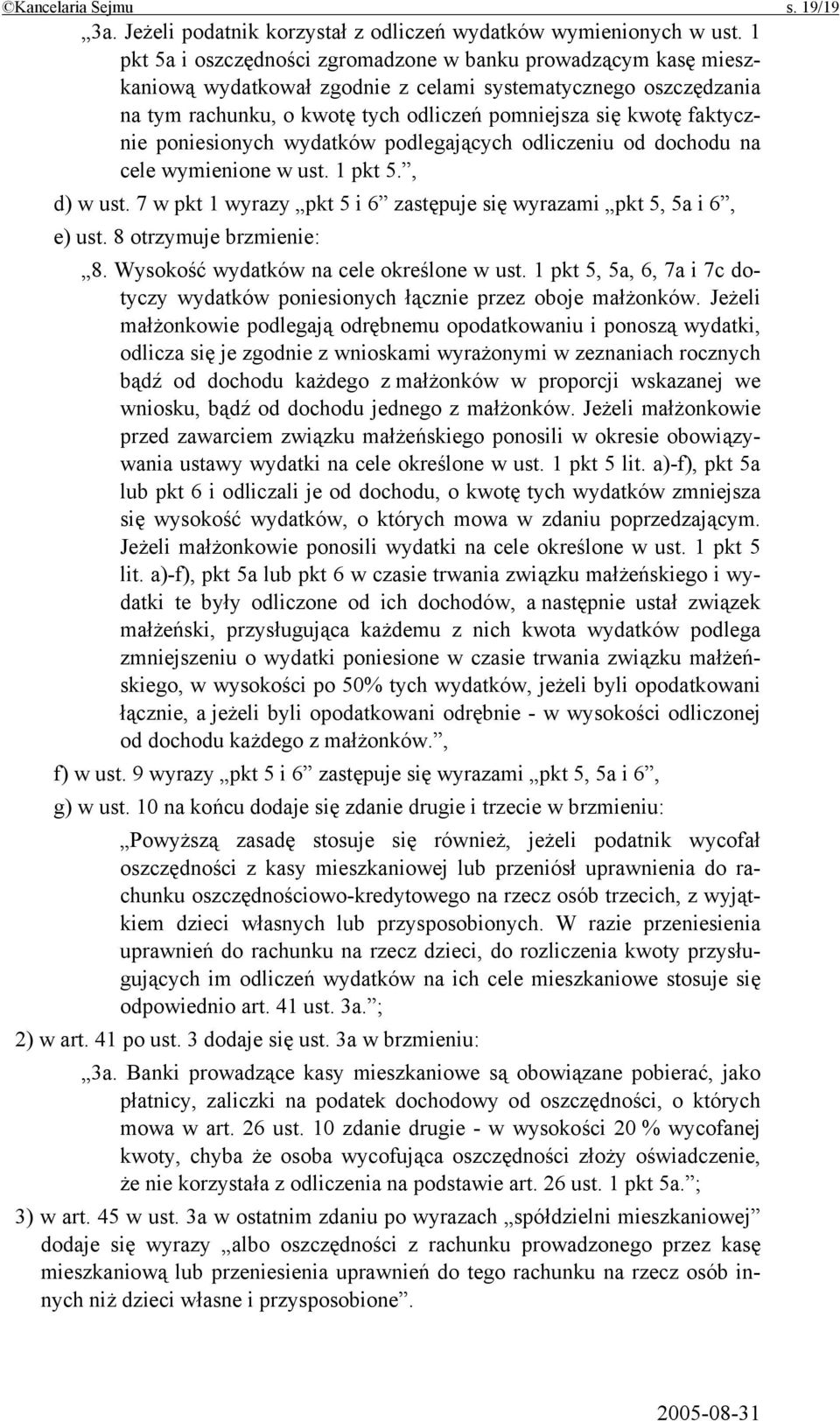faktycznie poniesionych wydatków podlegających odliczeniu od dochodu na cele wymienione w ust. 1 pkt 5., d) w ust. 7 w pkt 1 wyrazy pkt 5 i 6 zastępuje się wyrazami pkt 5, 5a i 6, e) ust.