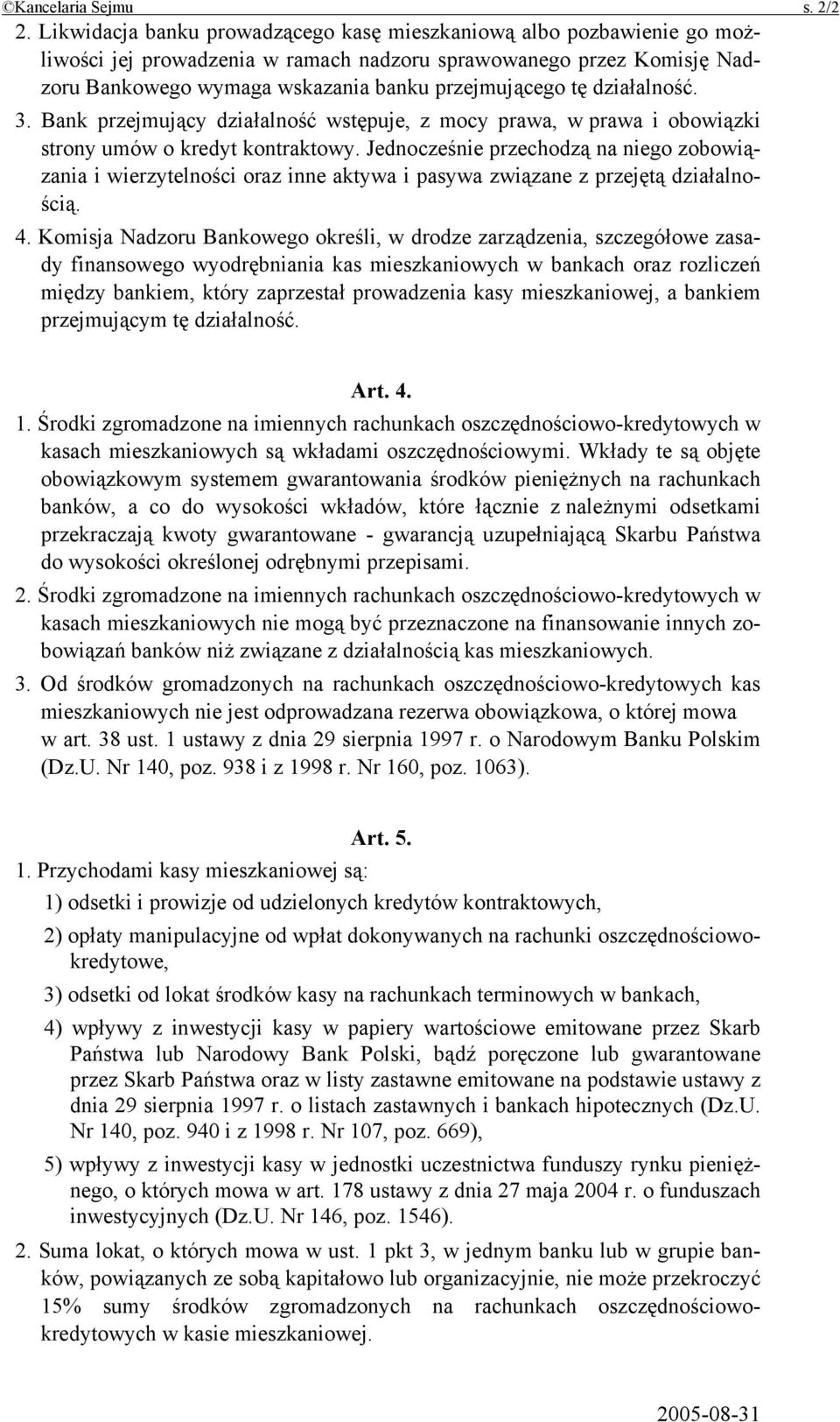 działalność. 3. Bank przejmujący działalność wstępuje, z mocy prawa, w prawa i obowiązki strony umów o kredyt kontraktowy.
