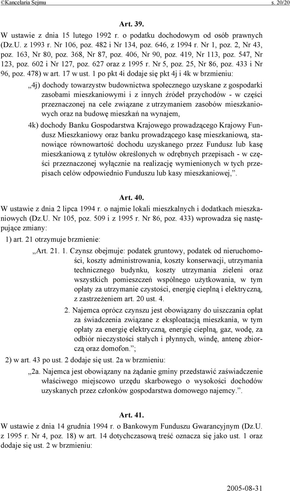 1 po pkt 4i dodaje się pkt 4j i 4k w brzmieniu: 4j) dochody towarzystw budownictwa społecznego uzyskane z gospodarki zasobami mieszkaniowymi i z innych źródeł przychodów - w części przeznaczonej na