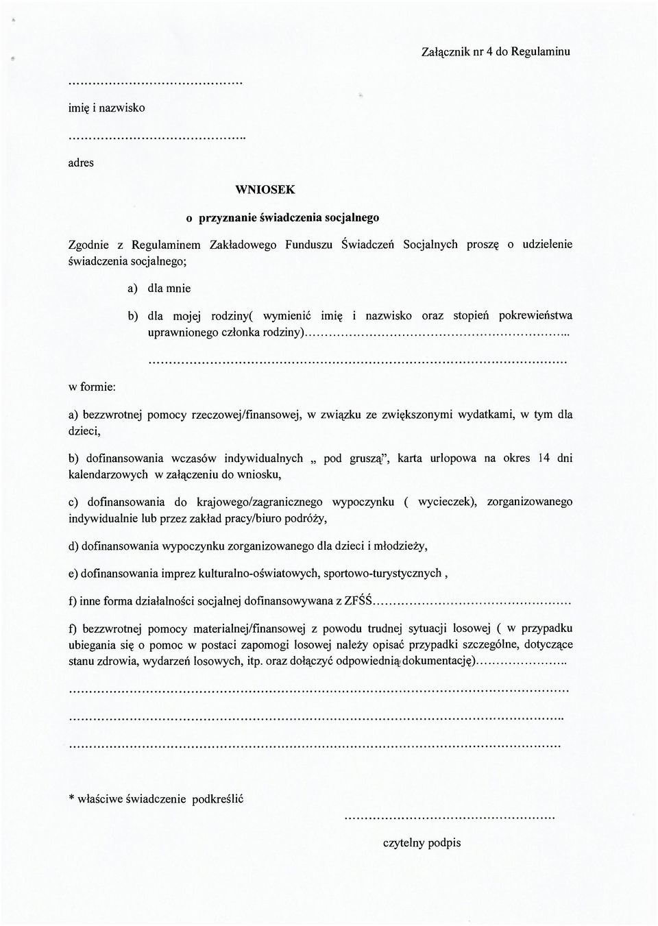 zwiększonymi wydatkami, w tym dla dzieci, b) dofinansowania wczasów indywidualnych pod gruszą", karta urlopowa na okres 14 dni kalendarzowych w załączeniu do wniosku, c) dofinansowania do