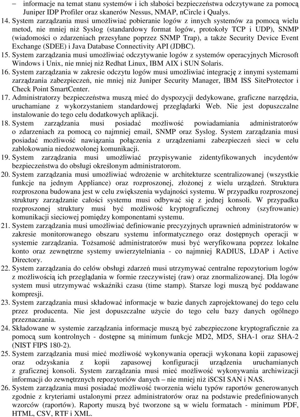 przesyłane poprzez SNMP Trap), a takŝe Security Device Event Exchange (SDEE) i Java Database Connectivity API (JDBC). 15.