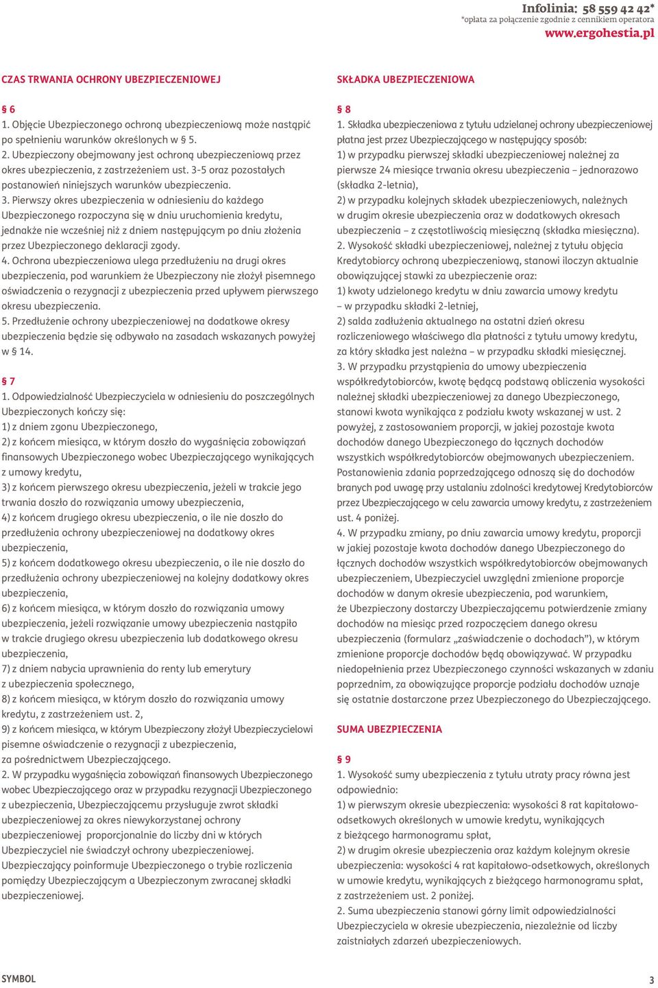 3-5 oraz pozostałych postanowień niniejszych warunków ubezpieczenia. 3.