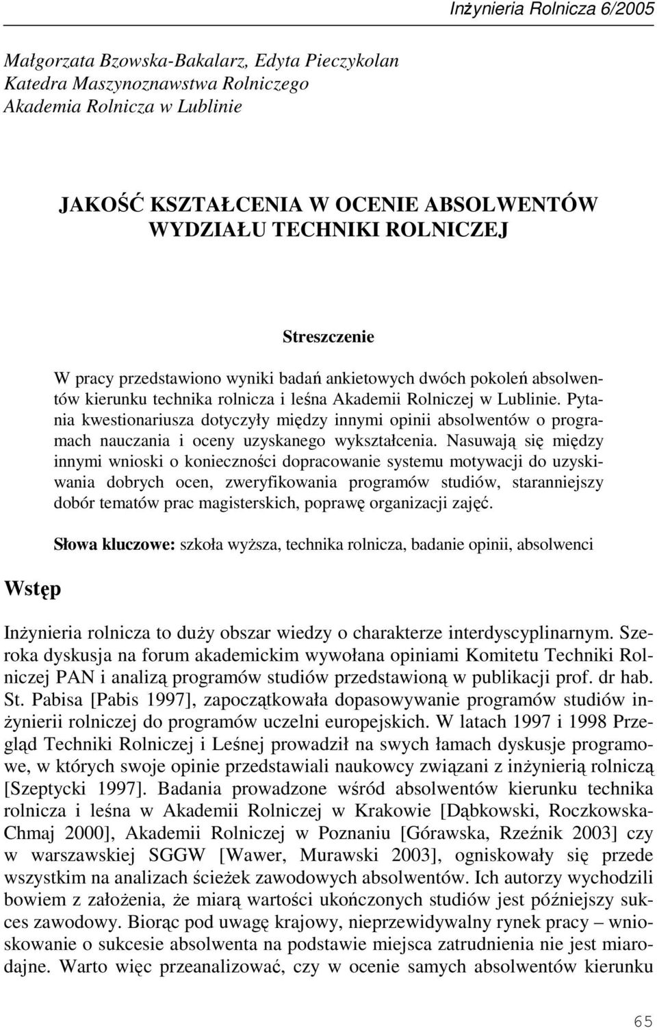 Pytania kwestionariusza dotyczyły między innymi opinii absolwentów o programach nauczania i oceny uzyskanego wykształcenia.